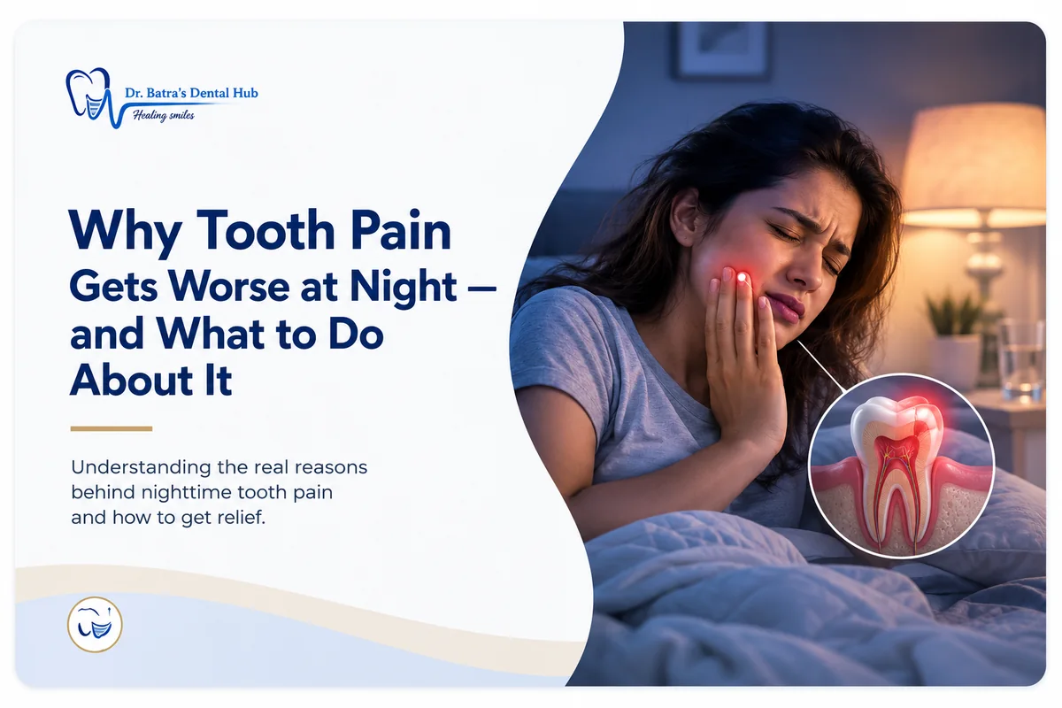 Why tooth pain gets worse at night — Dr Batra's Dental Hub, South Bopal